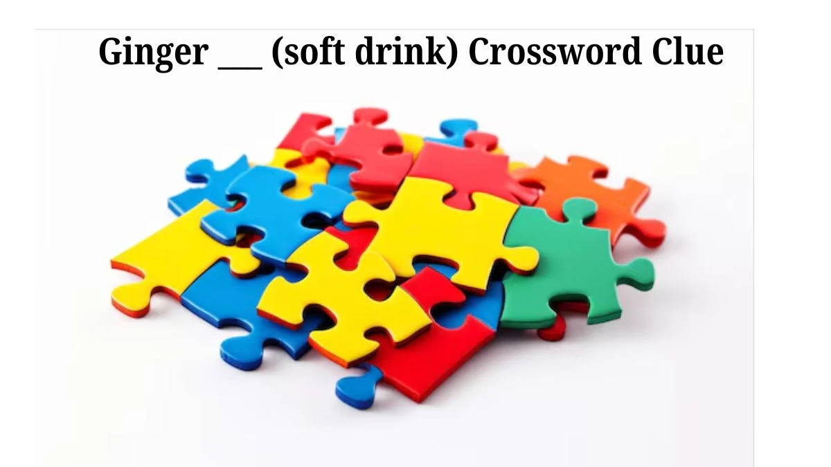 Daily Themed Ginger ___ (soft drink) Crossword Clue Puzzle Answer from July 18, 2024