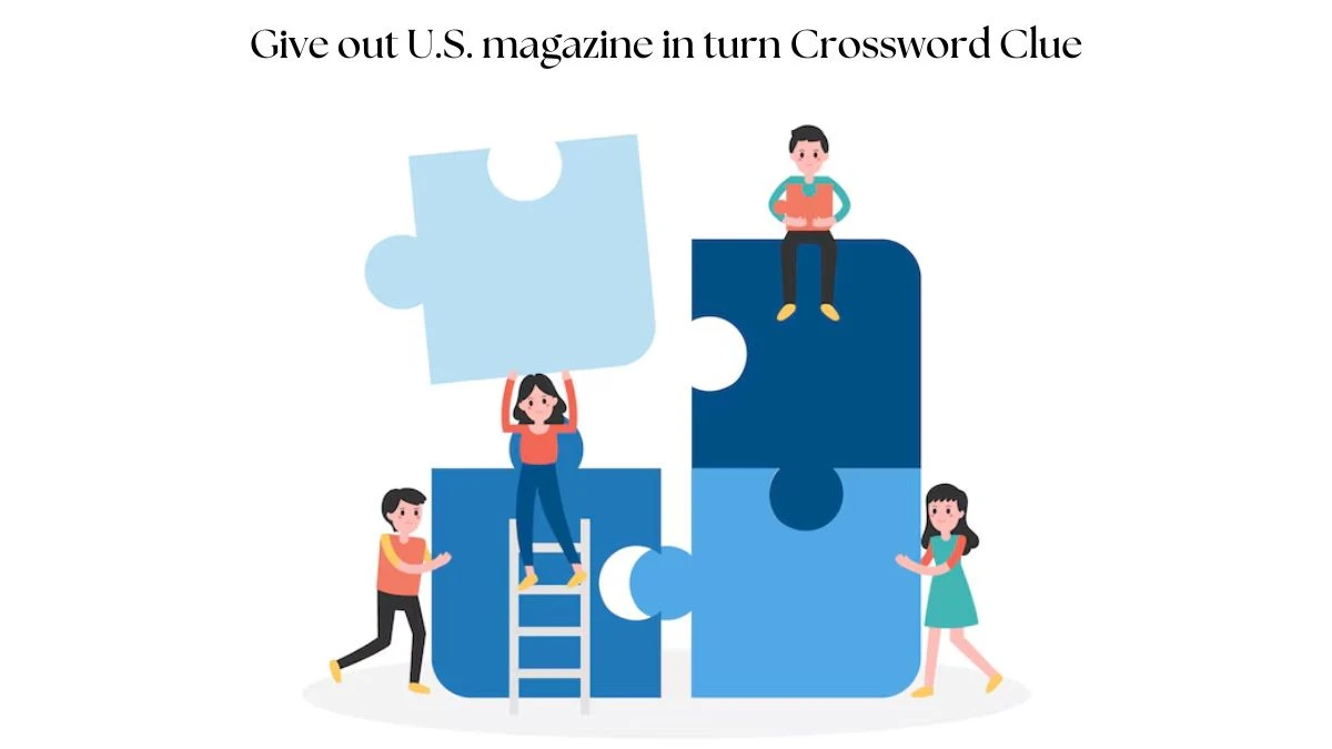 Give out U.S. magazine in turn Crossword Clue Puzzle Answer from July 24, 2024