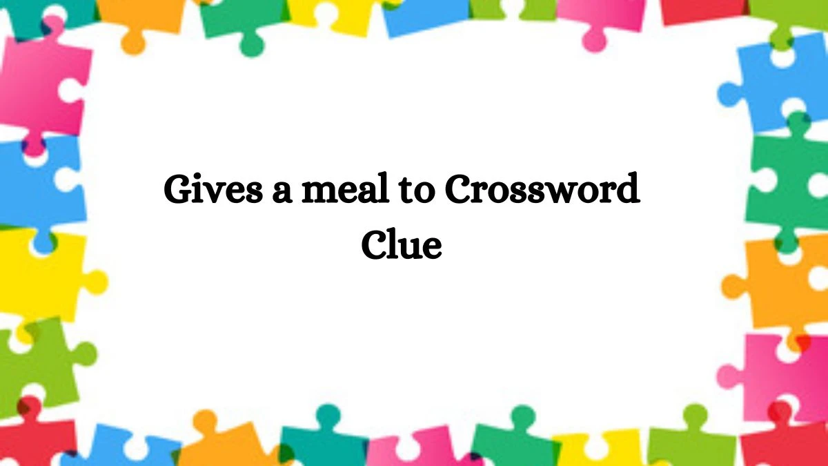 Gives a meal to Daily Commuter Crossword Clue Puzzle Answer from July 26, 2024