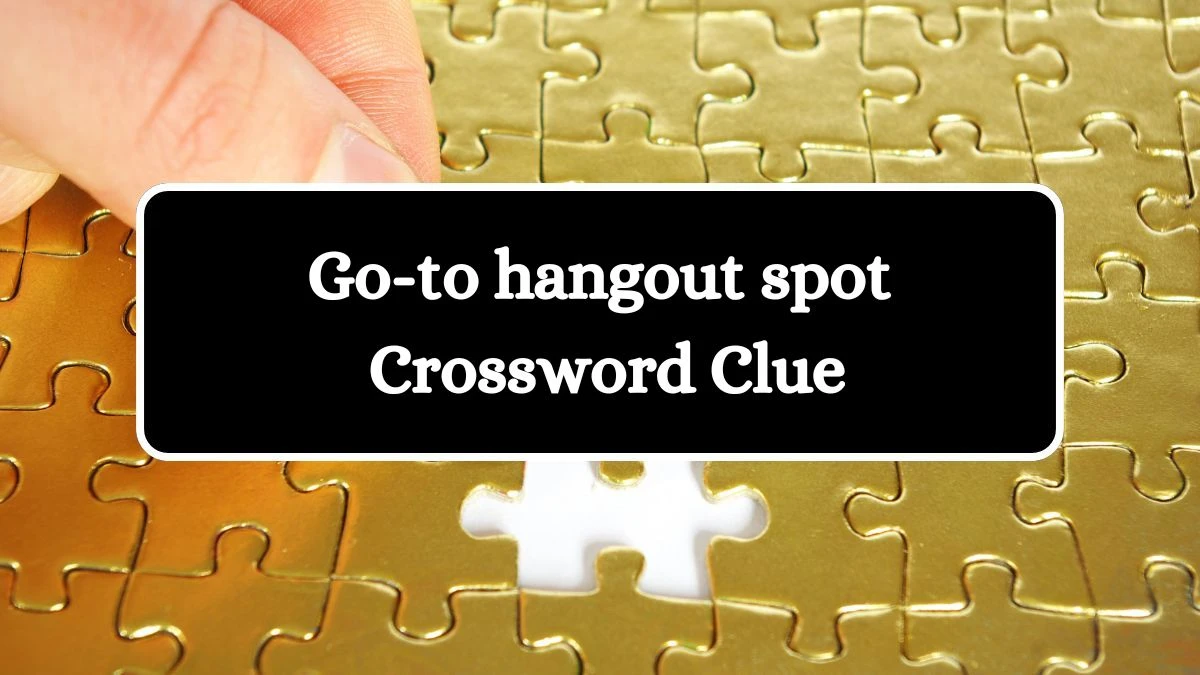 USA Today Go-to hangout spot Crossword Clue Puzzle Answer from July 27, 2024