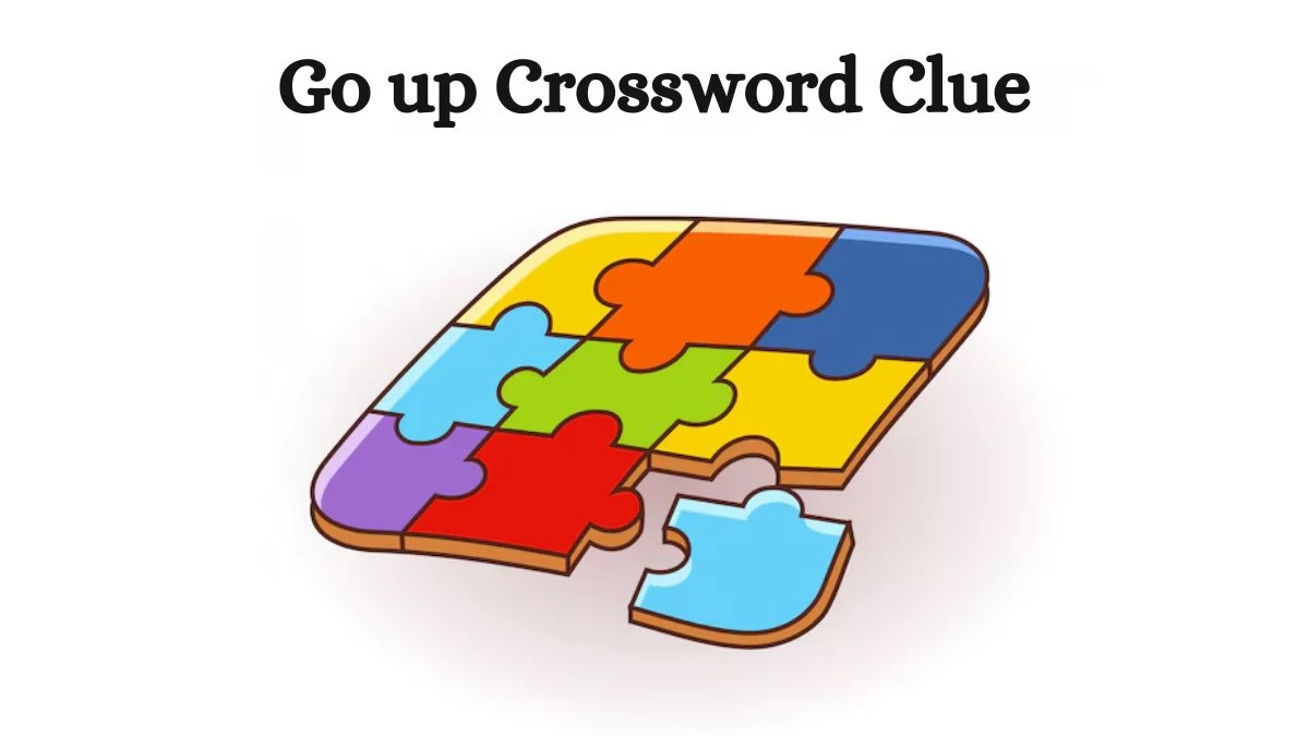 USA Today Go up Crossword Clue Puzzle Answer from July 18, 2024