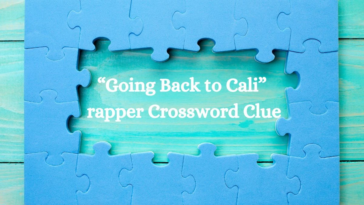 “Going Back to Cali” rapper Universal Crossword Clue Puzzle Answer from July 27, 2024