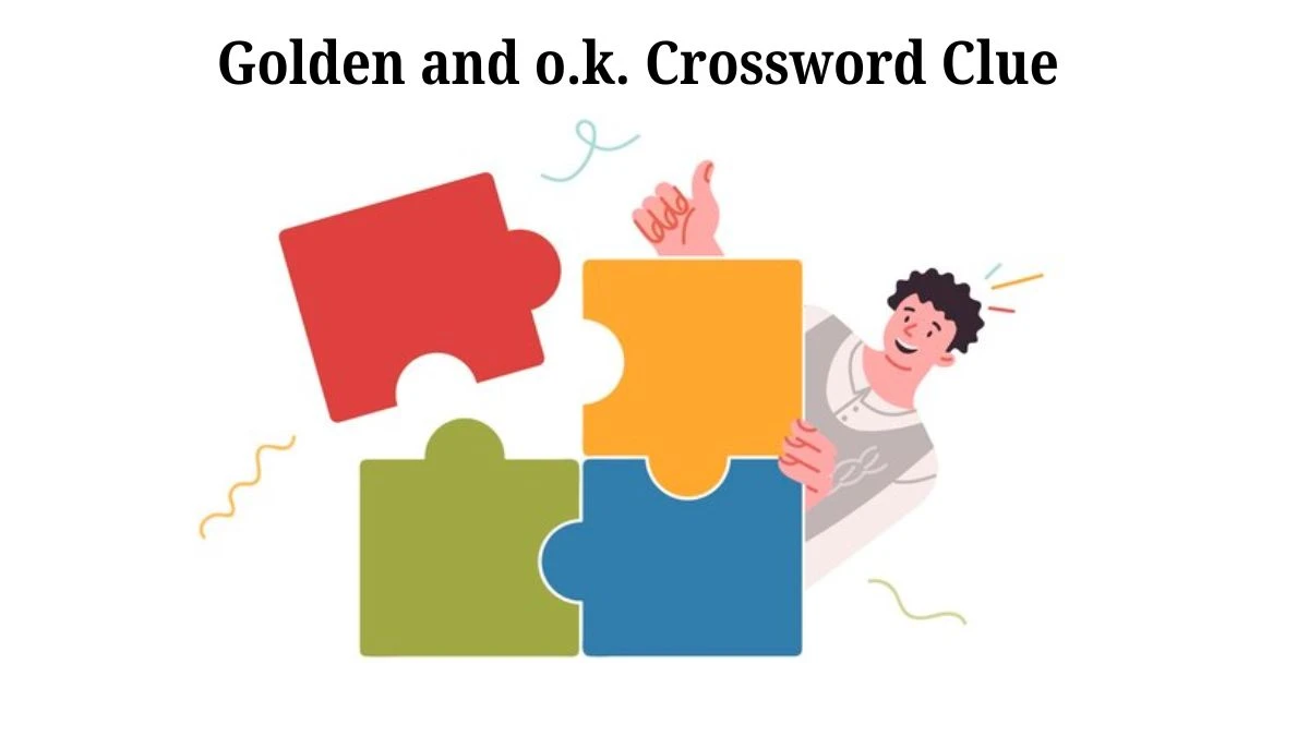 Golden and o.k. 7 Little Words Puzzle Answer from July 30, 2024