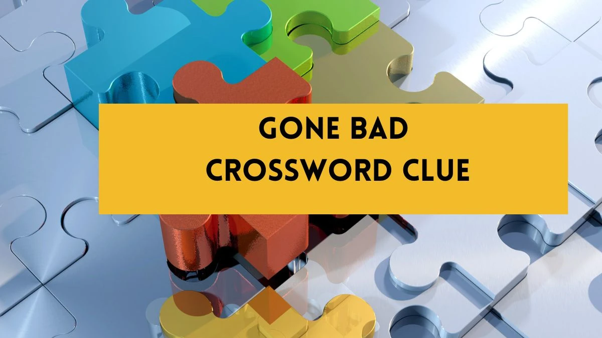 Gone bad Daily Commuter Crossword Clue Puzzle Answer from August 01, 2024