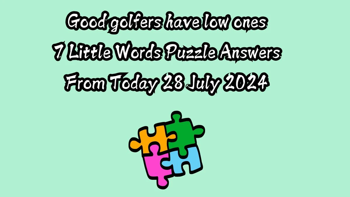 Good golfers have low ones 7 Little Words Puzzle Answer from July 28, 2024