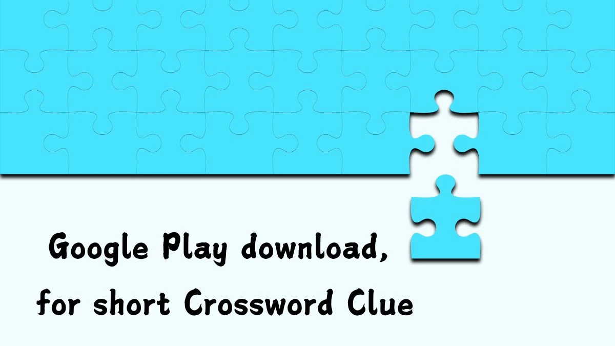 Google Play download, for short Daily Themed Crossword Clue Answers on July 23, 2024