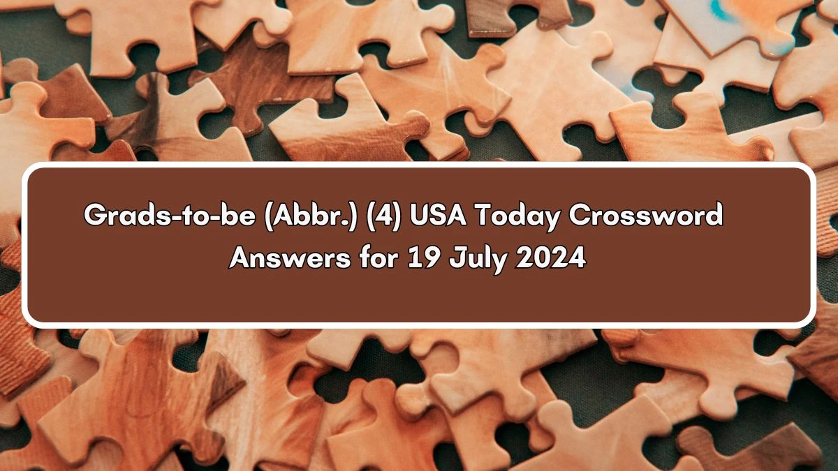 USA Today Grads-to-be (Abbr.) (4) Crossword Clue Puzzle Answer from July 19, 2024