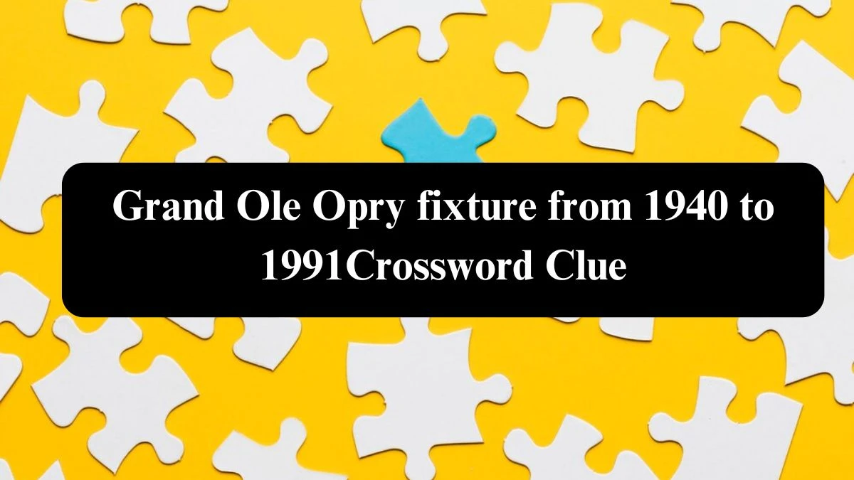 Grand Ole Opry fixture from 1940 to 1991 Crossword Clue Puzzle Answer from July 31, 2024