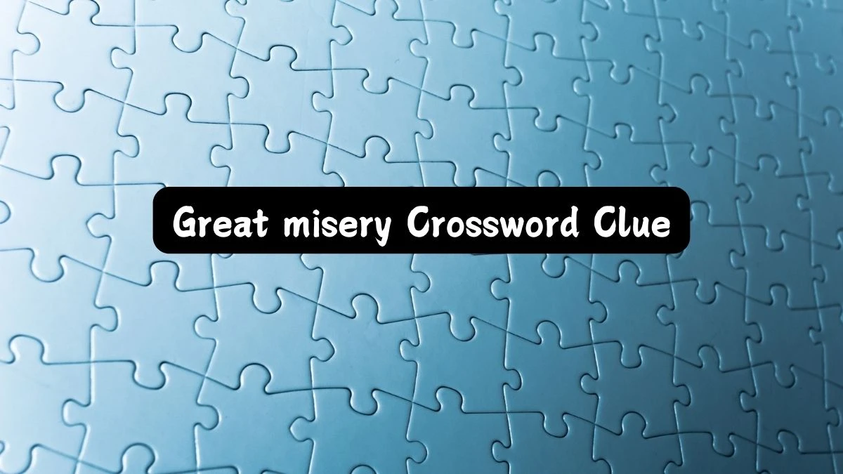 Daily Themed Great misery Crossword Clue Puzzle Answer from July 18, 2024