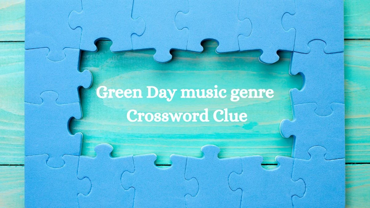 Green Day music genre Daily Themed Crossword Clue Answers on July 27, 2024