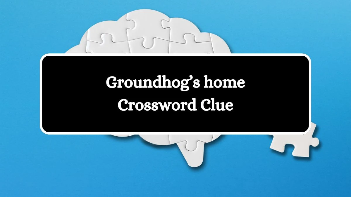 Groundhog’s home NYT Crossword Clue Puzzle Answer from July 11, 2024