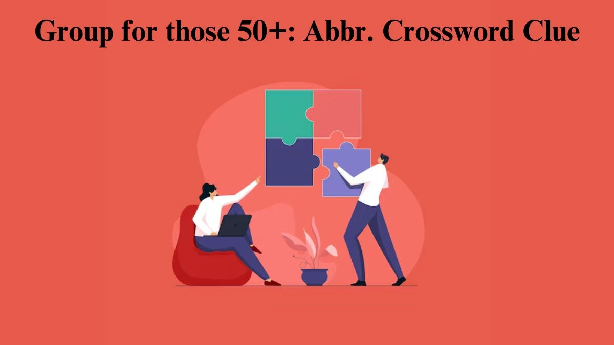 Group for those 50+: Abbr. Daily Commuter Crossword Clue Puzzle Answer from July 23, 2024