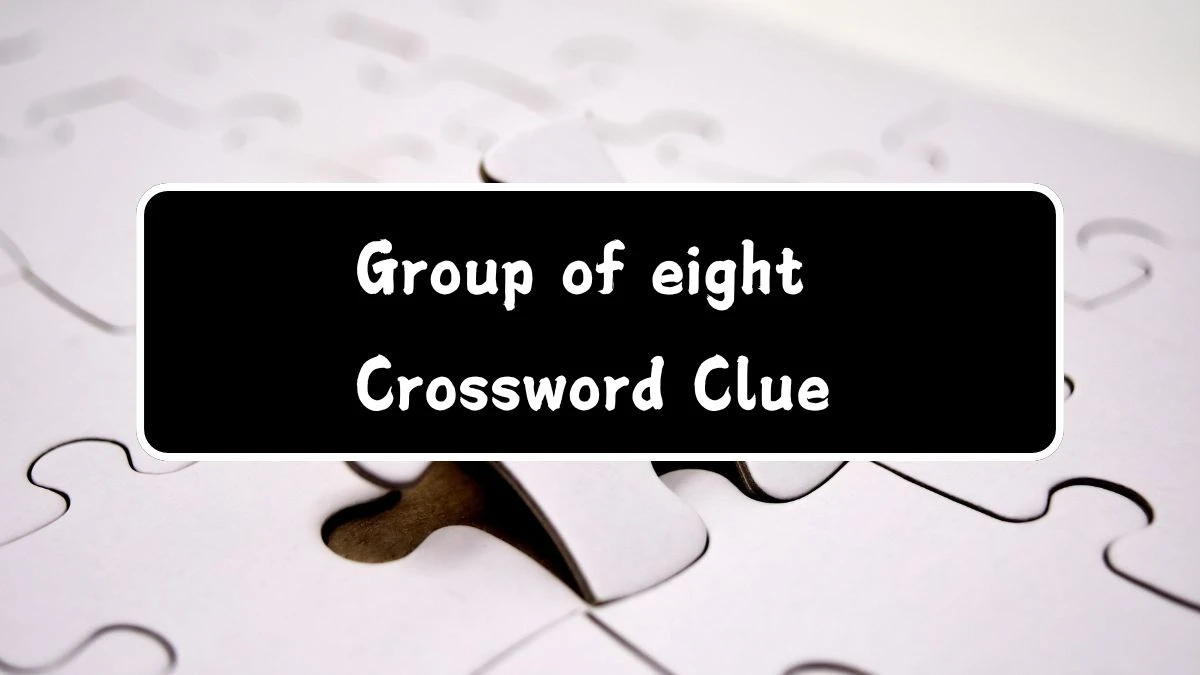 Daily Commuter Group of eight Crossword Clue Puzzle Answer from July 16, 2024