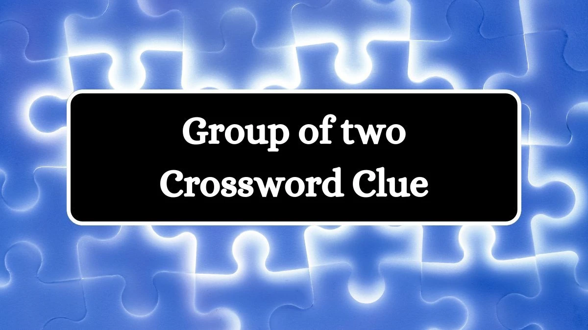 Group of two NYT Crossword Clue Puzzle Answer from July 10, 2024