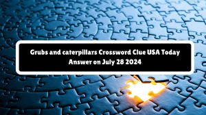 USA Today Grubs and caterpillars Crossword Clue Puzzle Answer from July 28, 2024