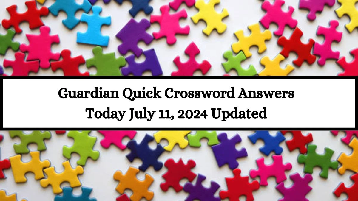 Guardian Quick Crossword Answers Today July 11, 2024 Updated