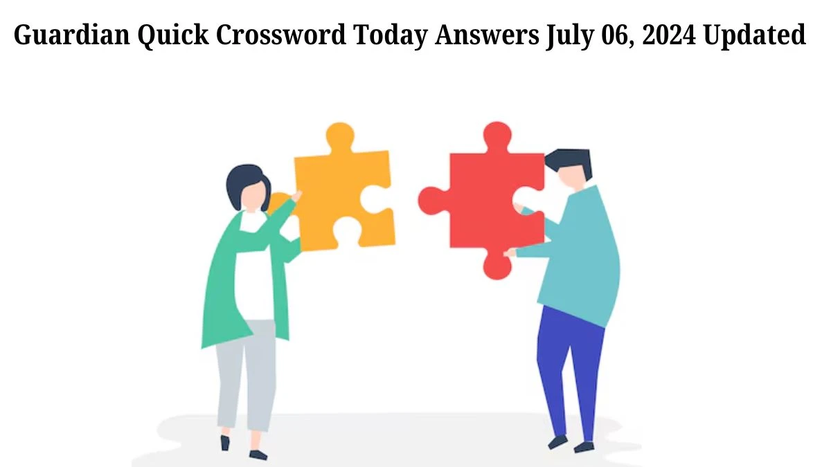 Guardian Quick Crossword Today Answers July 06, 2024 Updated