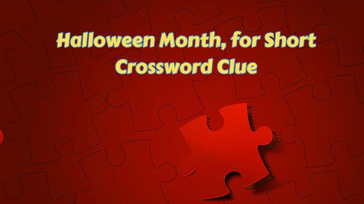 Halloween Month, for Short Daily Themed Crossword Clue Puzzle Answer from July 07, 2024