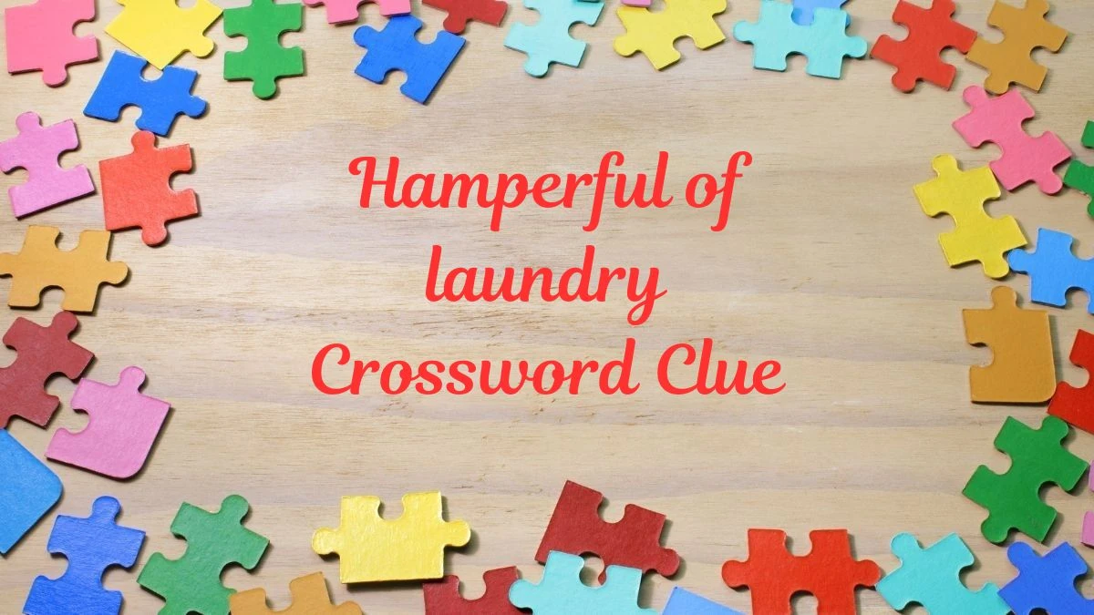 LA Times Hamperful of laundry Crossword Clue Puzzle Answer from July 01, 2024
