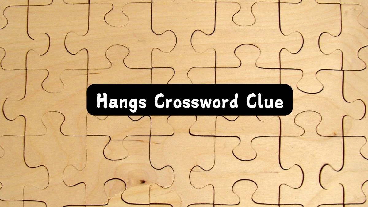 Hangs NYT Crossword Clue Puzzle Answer from July 19, 2024