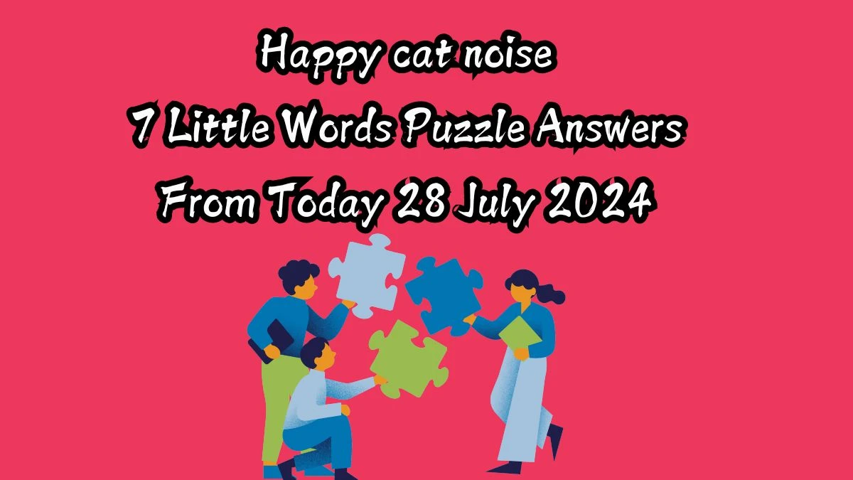 Happy cat noise 7 Little Words Puzzle Answer from July 28, 2024