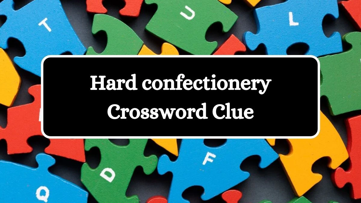 Hard confectionery Irish Daily Mail Quick Crossword Clue Answers on July 02, 2024