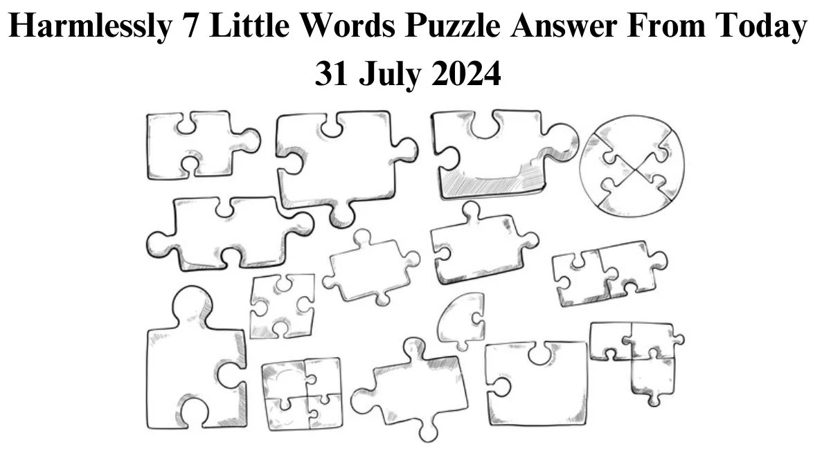 Harmlessly 7 Little Words Puzzle Answer from July 31, 2024