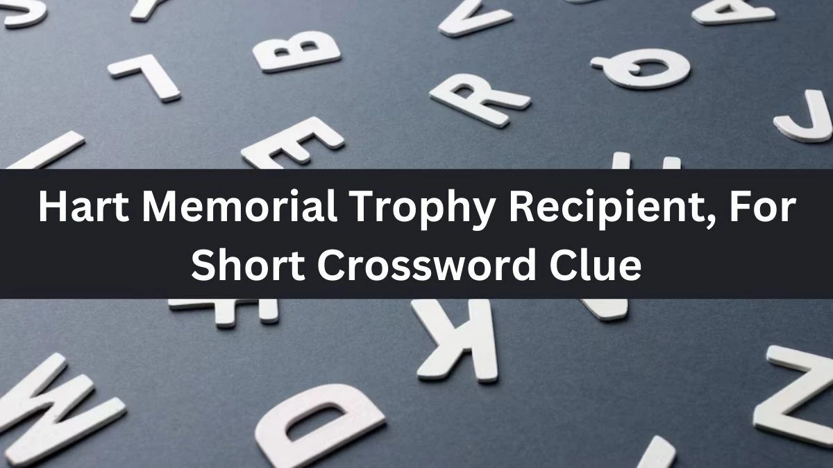 NYT Hart Memorial Trophy Recipient, For Short Crossword Clue Puzzle Answer from July 30, 2024