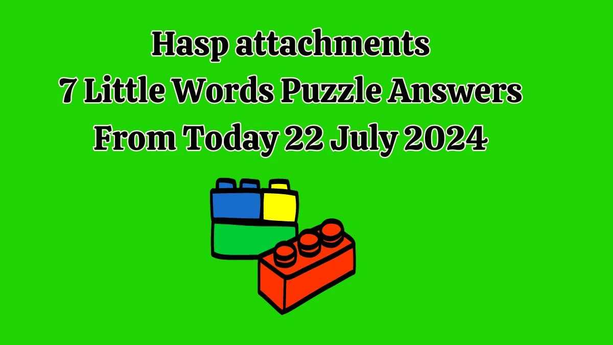 Hasp attachments 7 Little Words Puzzle Answer from July 22, 2024