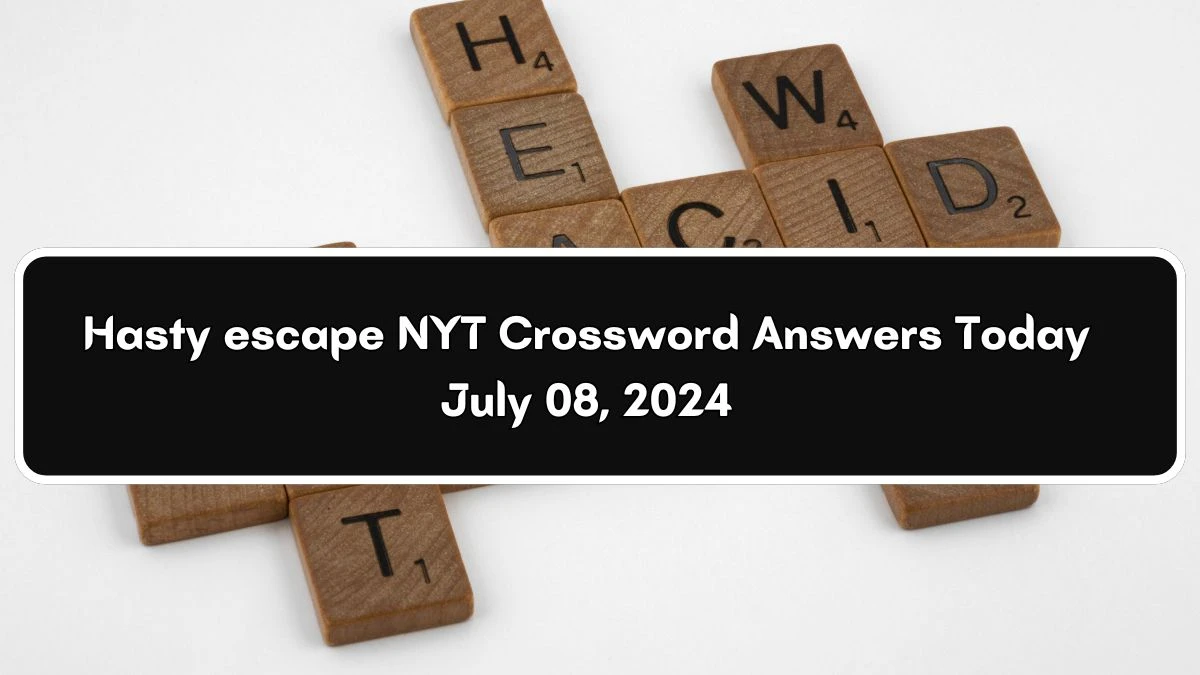 Hasty escape NYT Crossword Clue Puzzle Answer from July 08, 2024