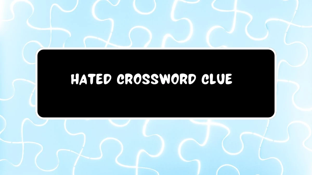 Irish Daily Mail Quick Hated Crossword Clue 8 Letters Puzzle Answers from July 21, 2024