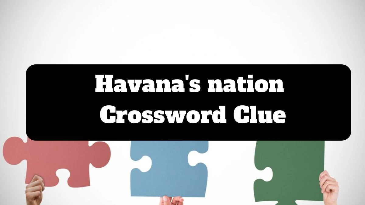 Daily Commuter Havana's nation Crossword Clue 4 Letters Puzzle Answer from July 17, 2024