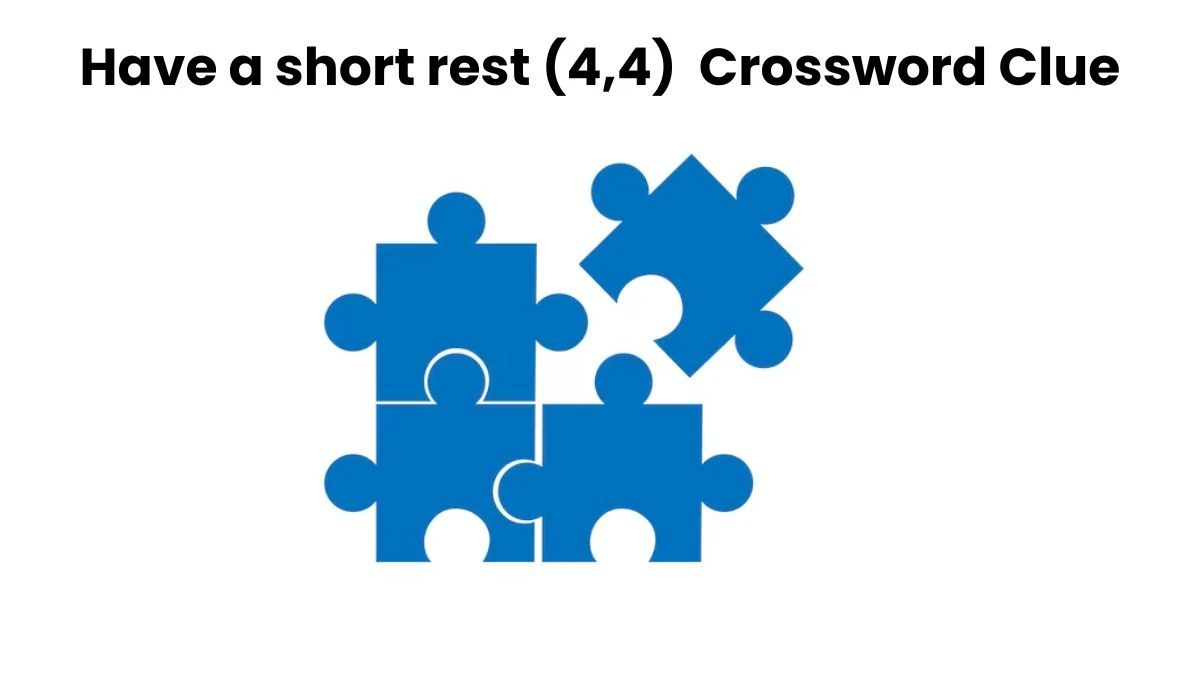 Have a short rest (4,4) Crossword Clue Answers on July 11, 2024