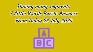 Having many segments 7 Little Words Puzzle Answer from July 23, 2024