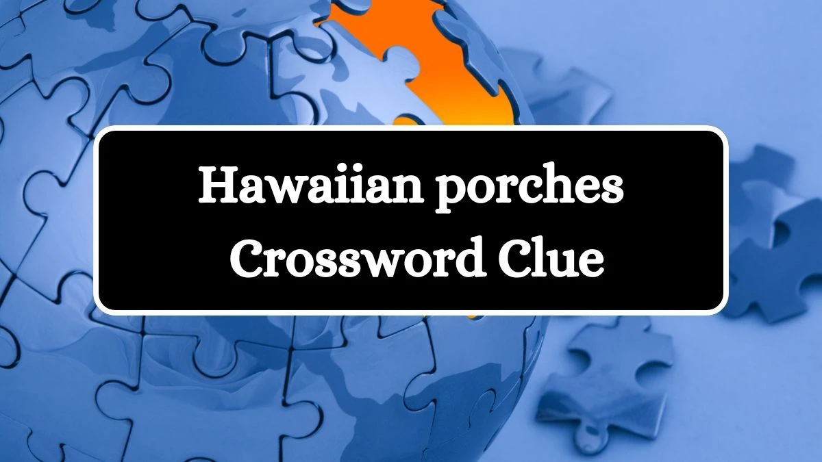 Hawaiian porches Daily Commuter Crossword Clue Puzzle Answer from July 30, 2024