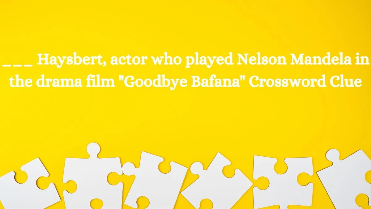 ___ Haysbert, actor who played Nelson Mandela in the drama film Goodbye Bafana Daily Themed Crossword Clue Answers on July 18, 2024