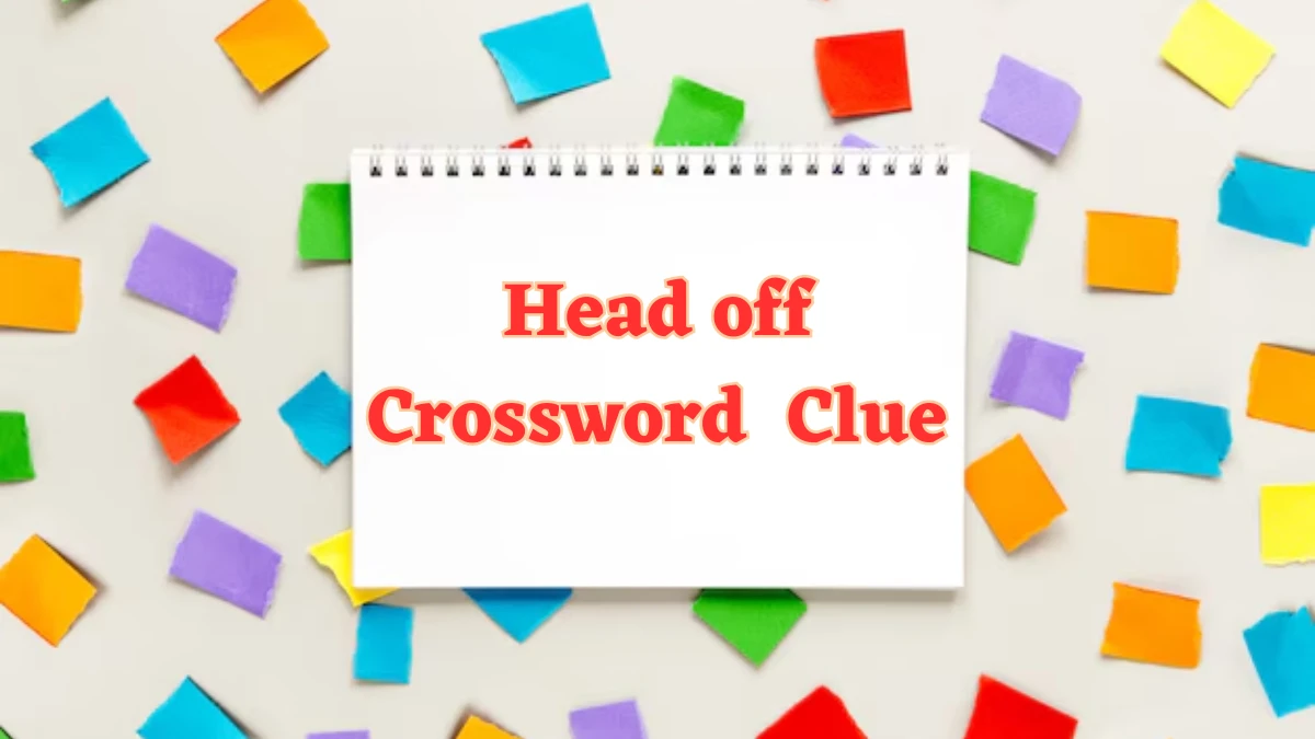 Head off NYT Crossword Clue Puzzle Answer from July 25, 2024