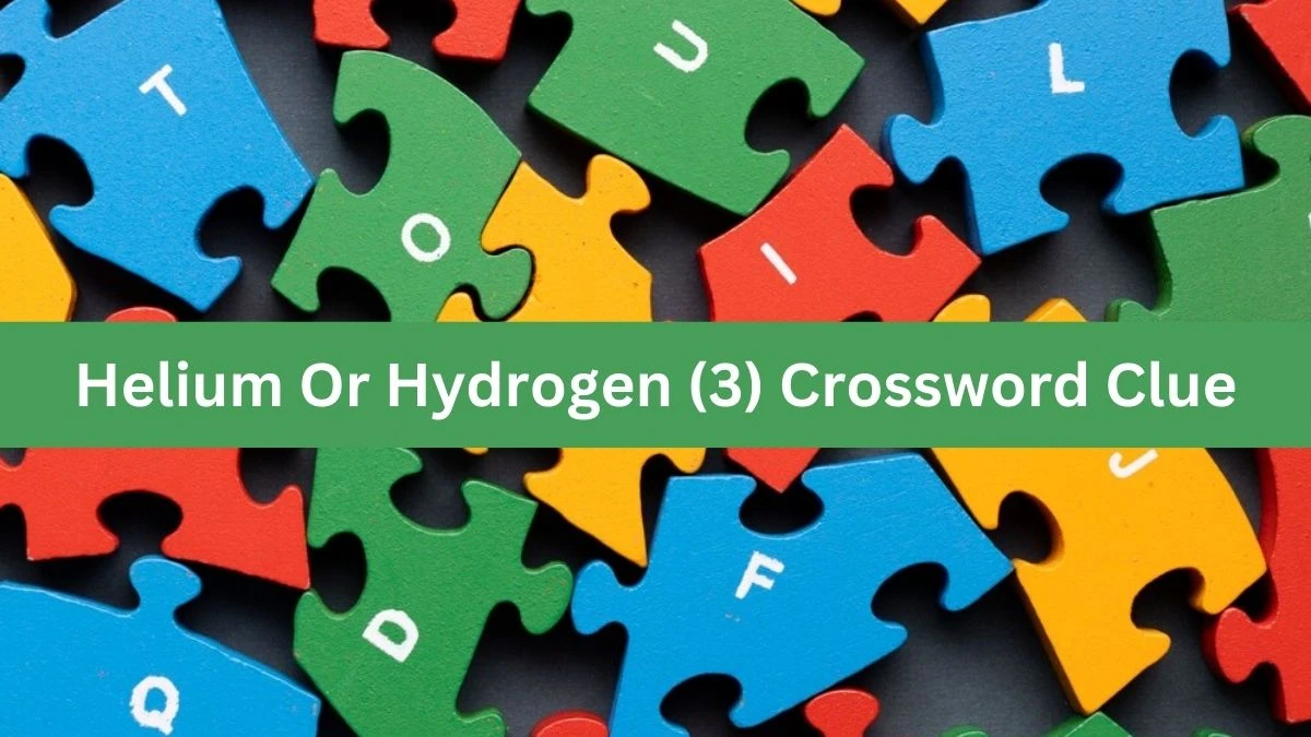 Helium Or Hydrogen (3) Crossword Clue Puzzle Answer from July 31, 2024