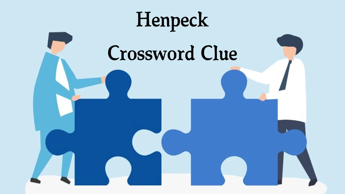 Henpeck (3) Crossword Clue Puzzle Answer from July 31, 2024