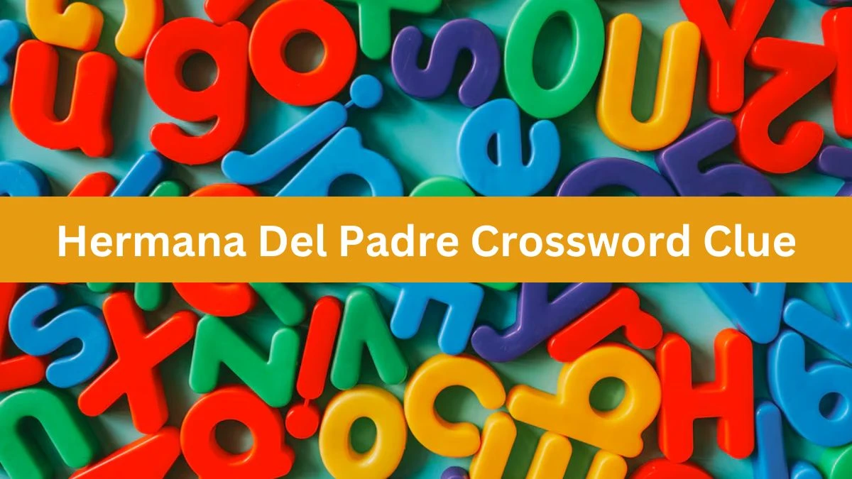 Hermana Del Padre LA Times Crossword Clue Puzzle Answer from July 18, 2024