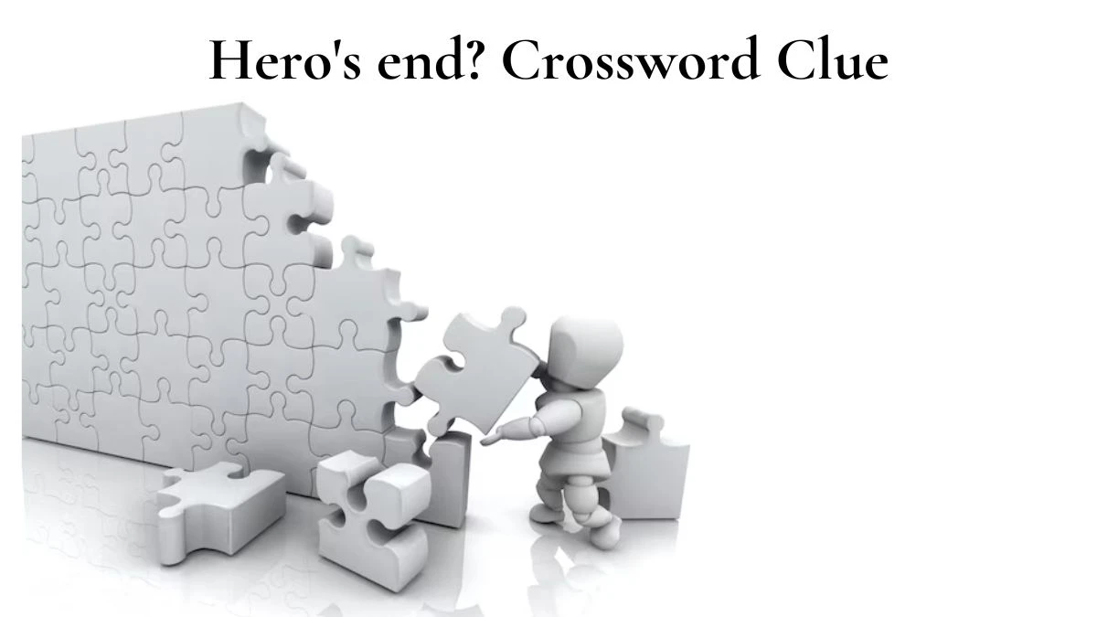 LA Times Hero's end? Crossword Puzzle Answer from July 07, 2024