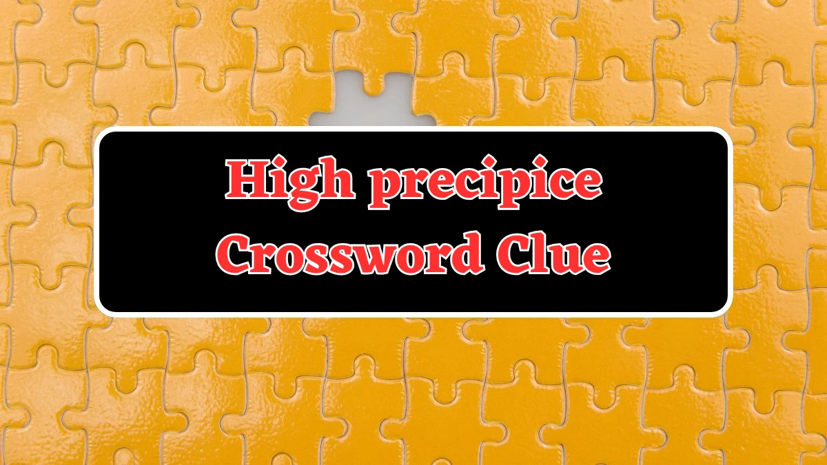 LA Times High precipice Crossword Clue from July 19, 2024