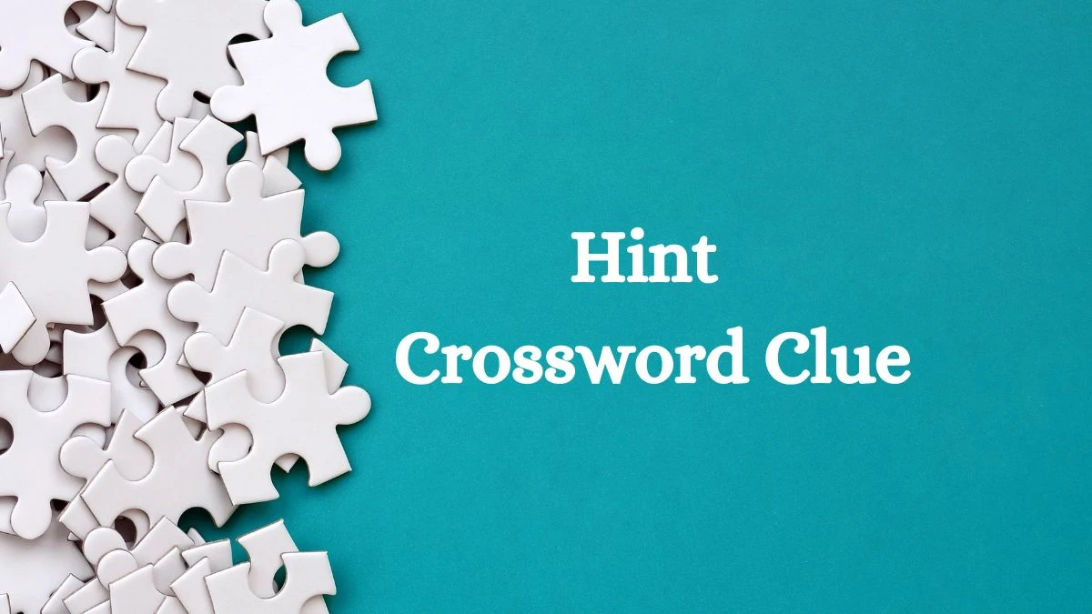 Hint NYT Crossword Clue Answer on July 13, 2024