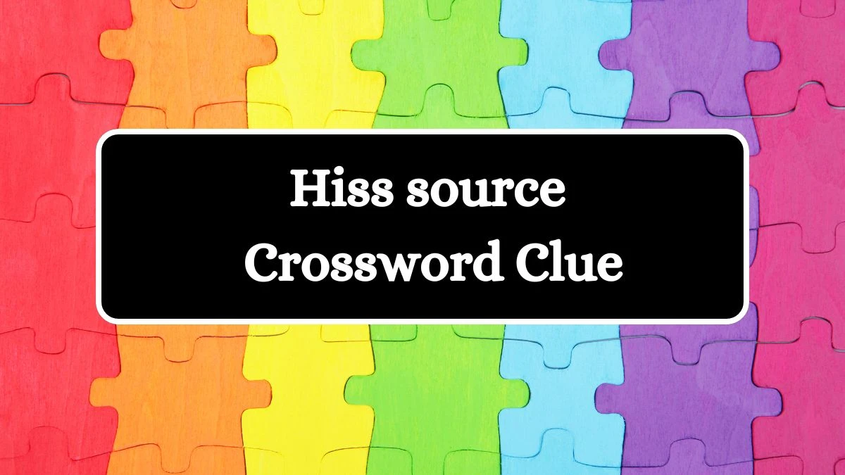 Hiss source LA Times Crossword Clue Puzzle Answer from July 13, 2024