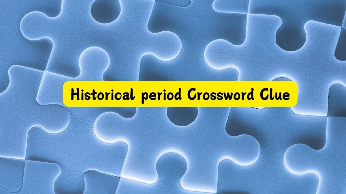 NYT Historical period Crossword Clue Puzzle Answer from July 15, 2024