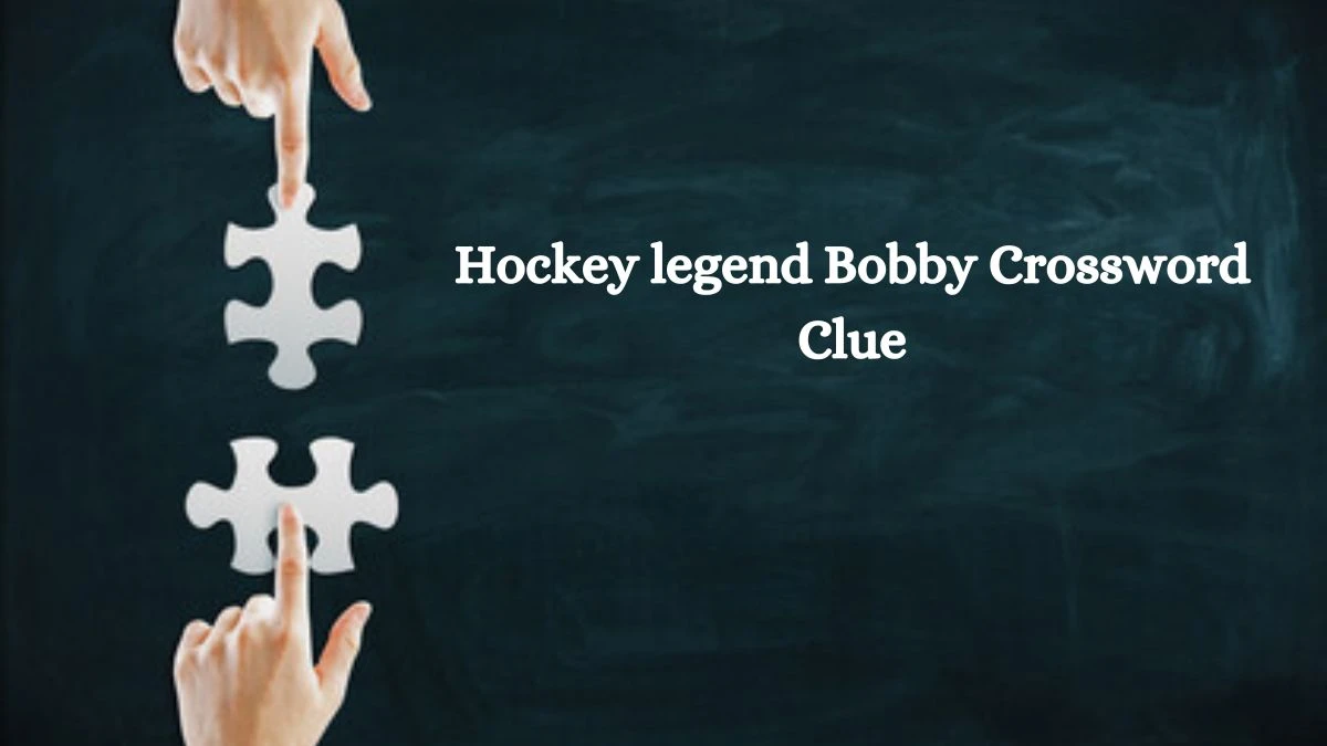 Hockey legend Bobby Daily Themed Crossword Clue Puzzle Answer from July 24, 2024