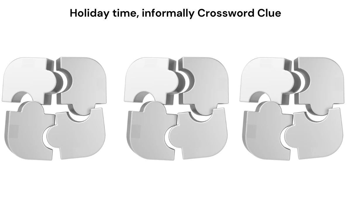 Holiday time, informally NYT Crossword Clue Answer on July 19, 2024