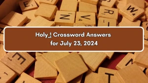 USA Today Holy ___! Crossword Clue Puzzle Answer from July 23, 2024