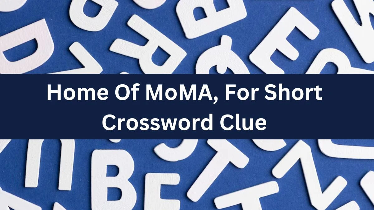 Home Of MoMA, For Short NYT Crossword Clue Puzzle Answer from July 29, 2024