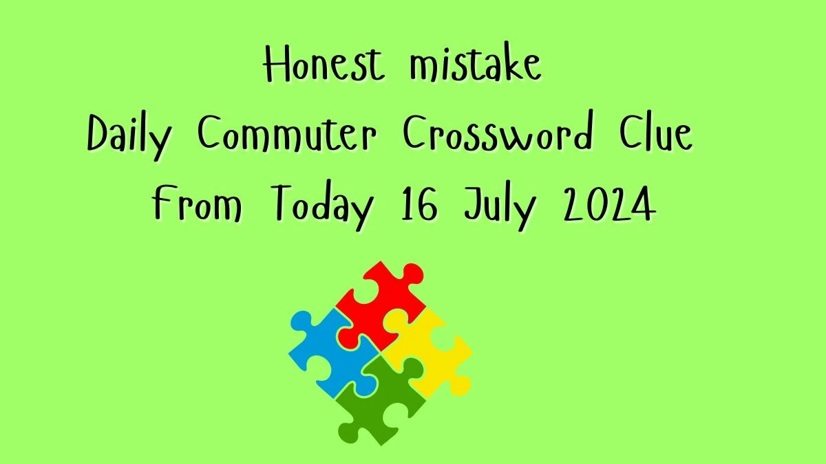 Daily Commuter Honest mistake Crossword Clue 5 Letters Puzzle Answer from July 16, 2024